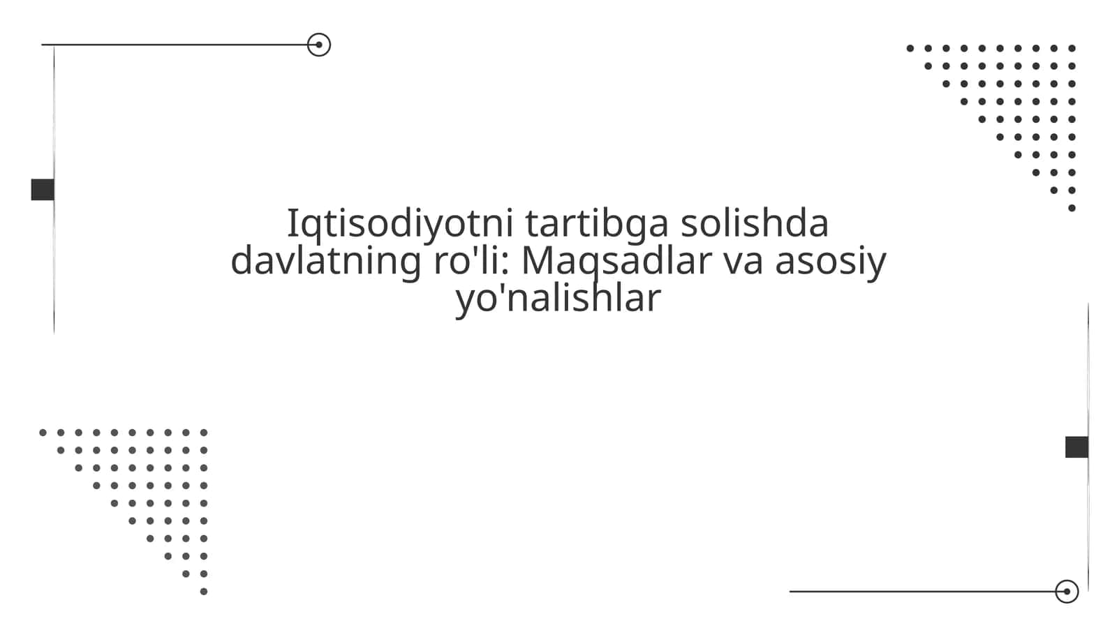Iqtisodiyotni tartibga solishda davlatning ro'li: Maqsadlar va asosiy yo'nalishlar