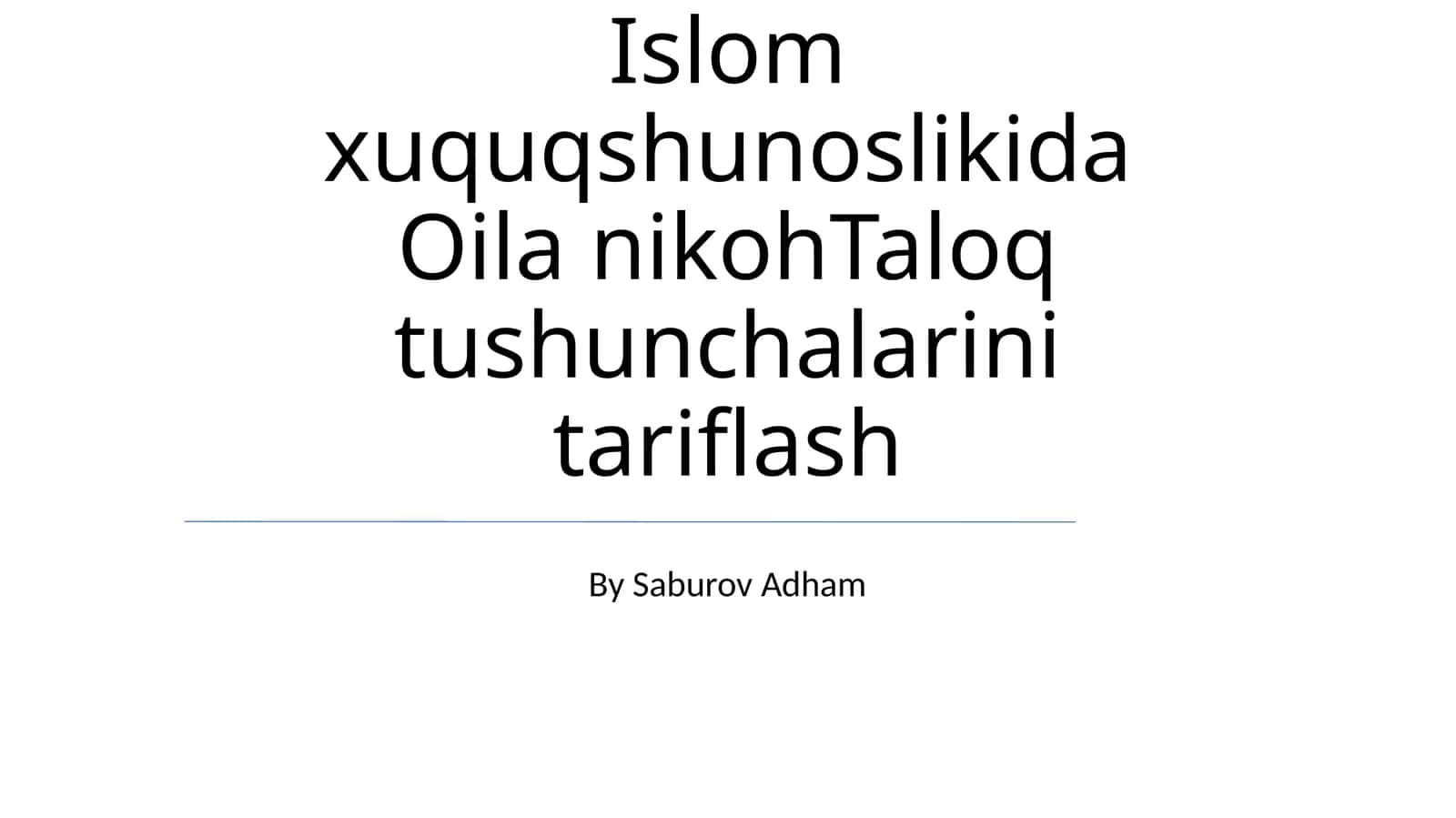 Islom xuquqshunoslikida Oila nikohTaloq tushunchalarini tariflash