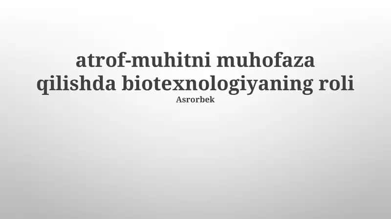 Biotexnologiyaning Atrof-muhitni Muhofaza Qilishdagi Ahamiyati