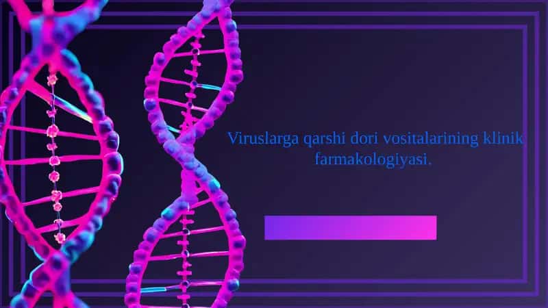 Viruslarga qarshi dorilar farmakologiyasi