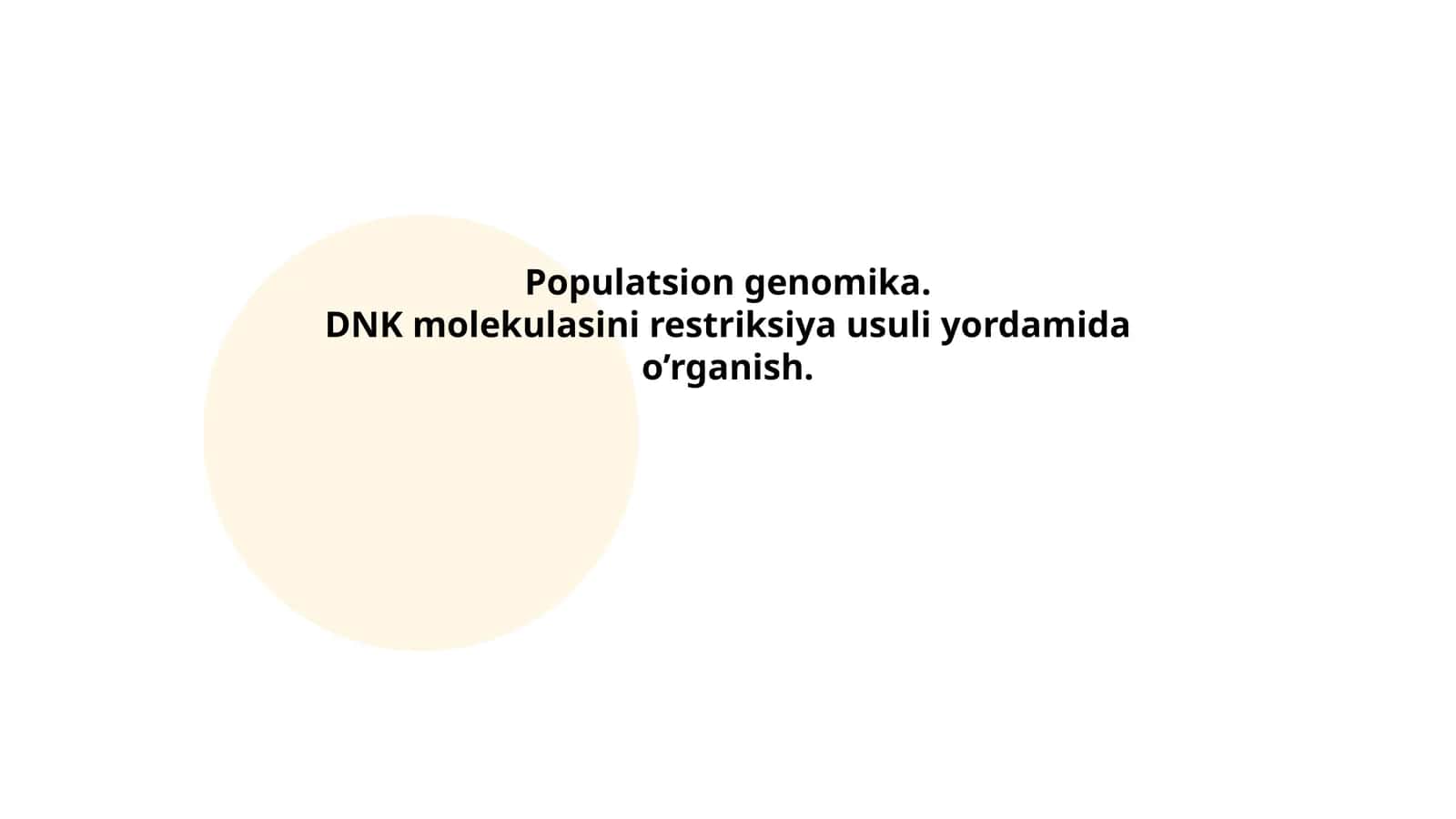 Populatsion genomika. DNK molekulasini restriksiya usuli yordamida o’rganish