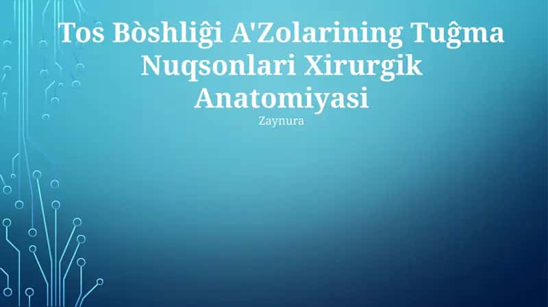 Tos Bòshliĝi A'Zolarining Tuĝma Nuqsonlari Xirurgik Anatomiyasi