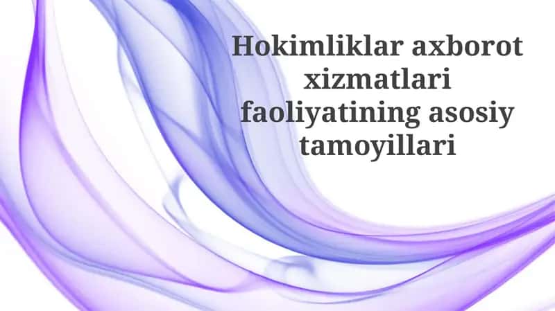 Hokimliklar axborot xizmatlari faoliyatining asosiy tamoyillari