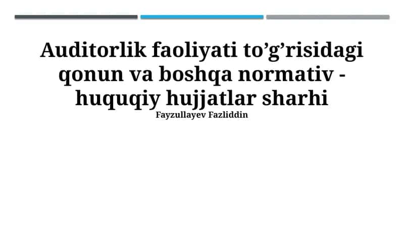 Auditorlik faoliyati to’g’risidagi qonun va boshqa normativ - huquqiy hujjatlar sharhi