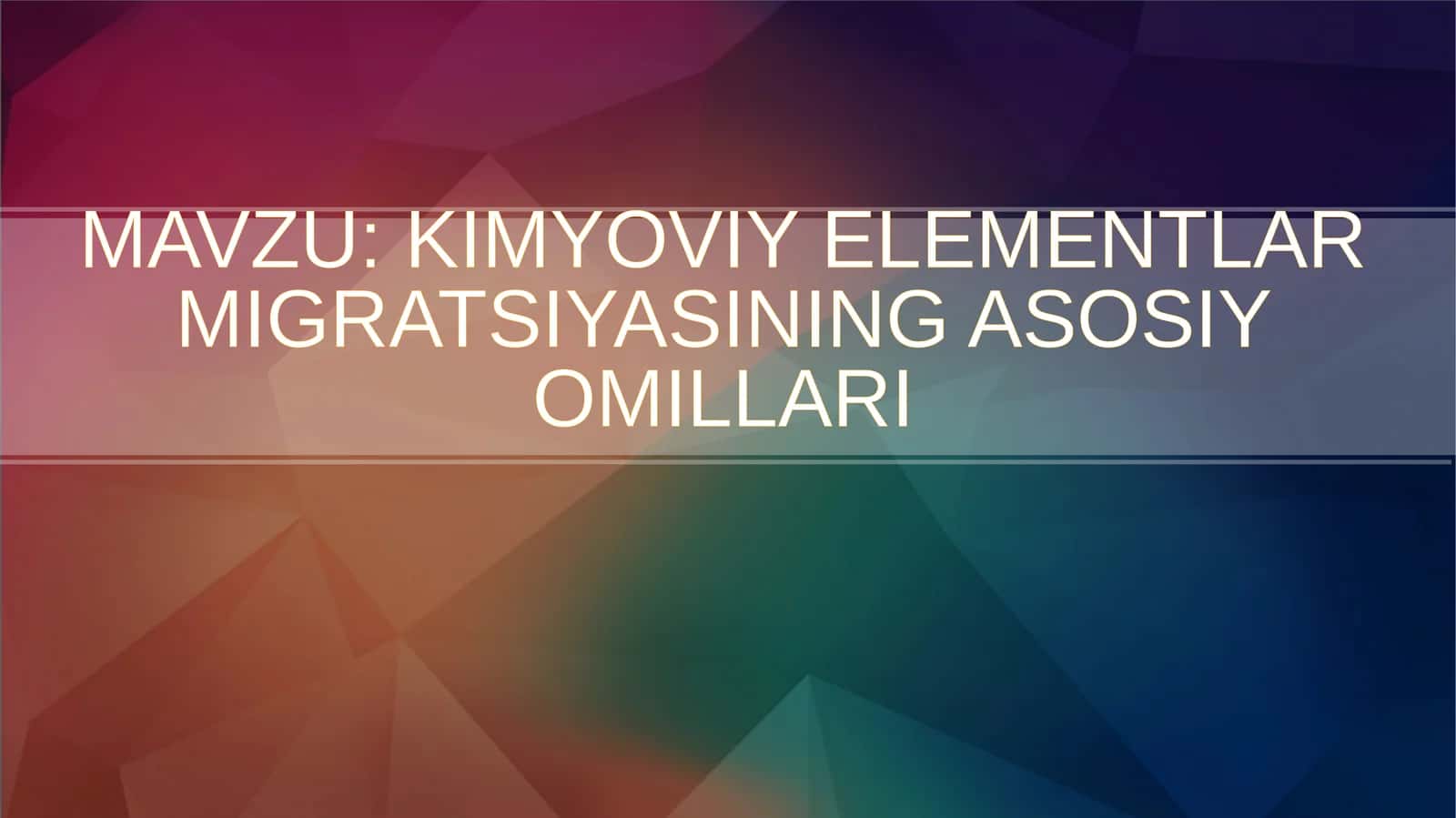 KIMYOVIY ELEMENTLAR MIGRATSIYASINING ASOSIY OMILLARI