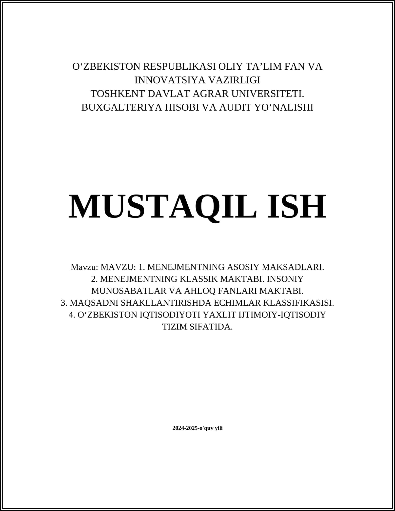 MAVZU: 1. MENEJMENTNING ASOSIY MAKSADLARI. 2. MENEJMENTNING KLASSIK MAKTABI. INSONIY MUNOSABATLAR VA AHLOQ FANLARI MAKTABI. 3. MAQSADNI SHAKLLANTIRISHDA ECHIMLAR KLASSIFIKASISI. 4. O‘ZBEKISTON IQTISODIYOTI YAXLIT IJTIMOIY-IQTISODIY TIZIM SIFATIDA