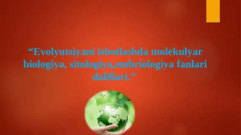 Evolyutsiyani isbotlashda molekulyar biologiya, sitologiya, embriologiya fanlari dalillari
