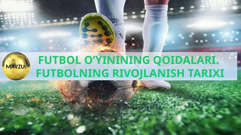 Futbol o'yini qoidalari va rivojlanish tarixi