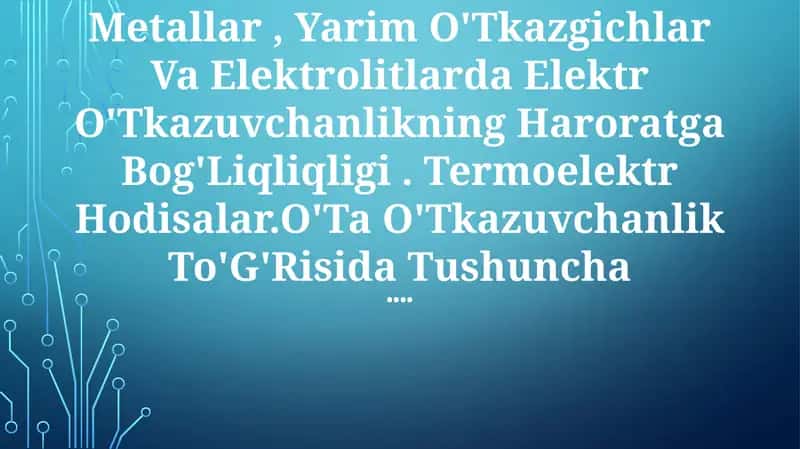 Metallar, Yarim O'Tkazgichlar Va Elektrolitlarda Elektr O'Tkazuvchanlik.