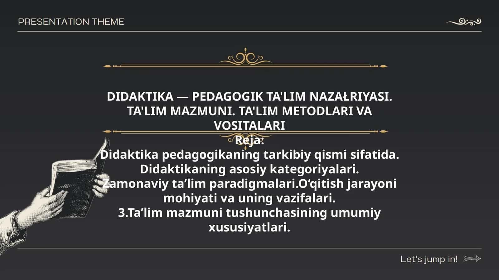 DIDAKTIKA — PEDAGOGIK TA'LIM NAZAŁRIYASI. TA'LIM MAZMUNI. TA'LIM METODLARI VA VOSITALARI
