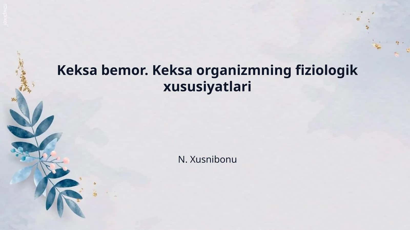Keksa bemor. Keksa organizmning fiziologik xususiyatlari