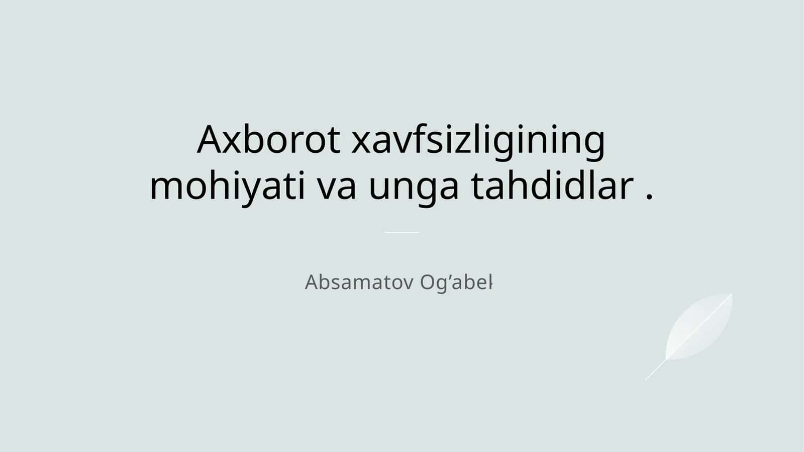 Axborot xavfsizligining mohiyati va unga tahdidlar