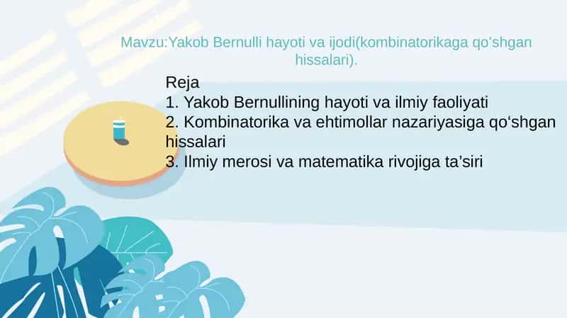 Yakob Bernulli hayoti va ijodi(kombinatorikaga qoʻshgan hissalari).