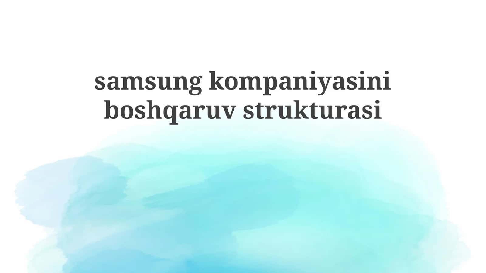 Samsung kompaniyasining boshqaruv tuzilmasi