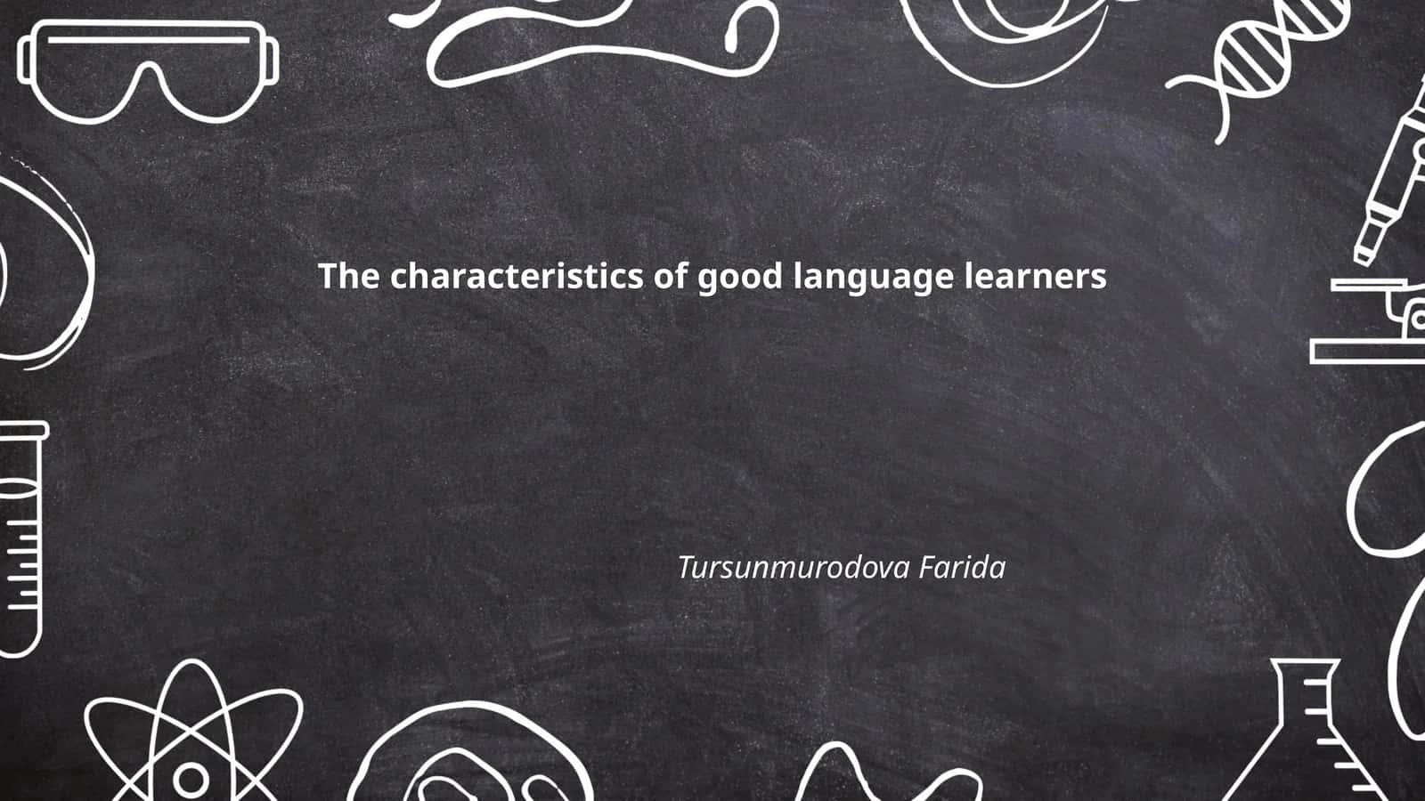 The characteristics of good language learners