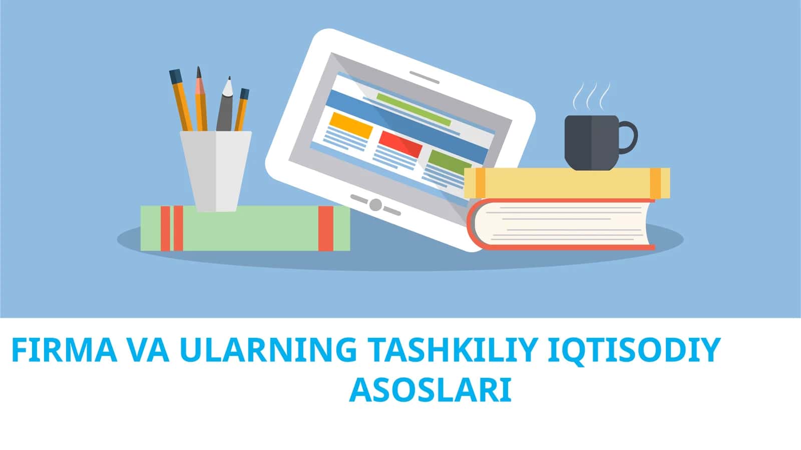 FIRMA VA ULARNING TASHKILIY IQTISODIY ASOSLARI