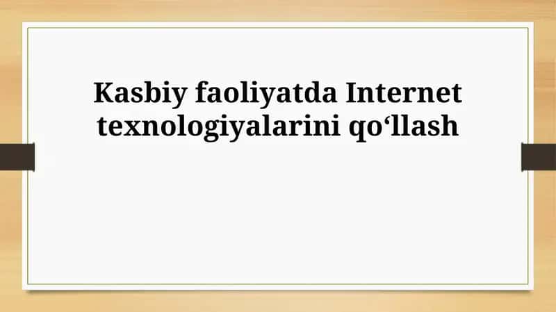 Kasbiy faoliyatda Internet texnologiyalarini qoʻllash