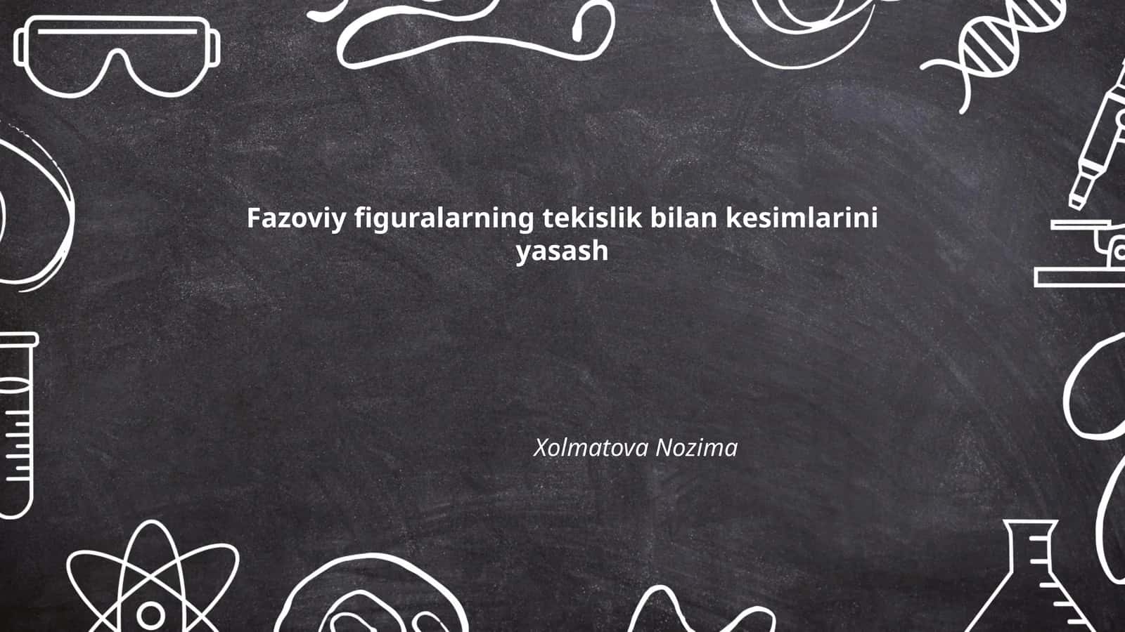 Fazoviy figuralarning tekislik bilan kesimlarini yasash