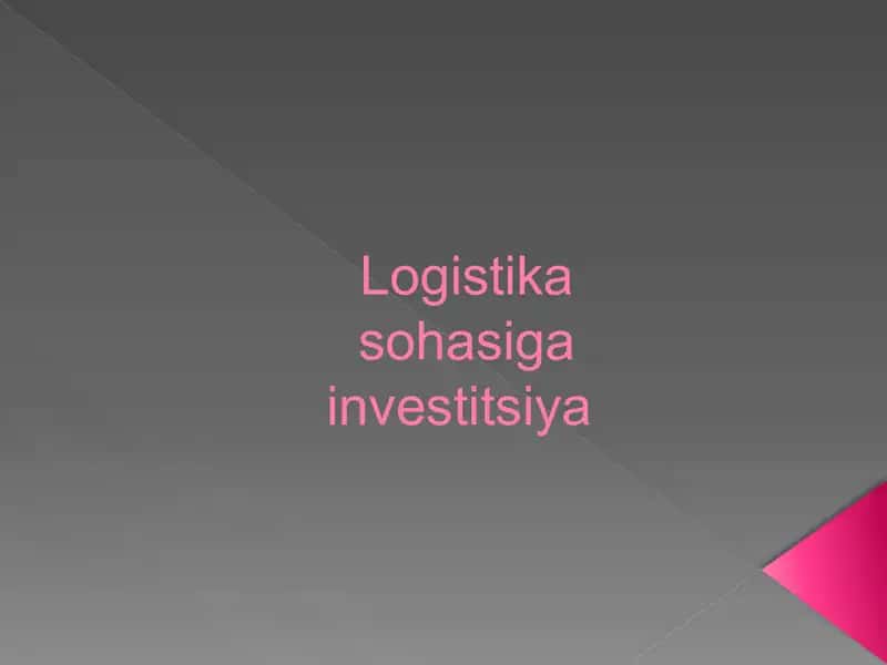 Logistikaga Investitsiya qilish