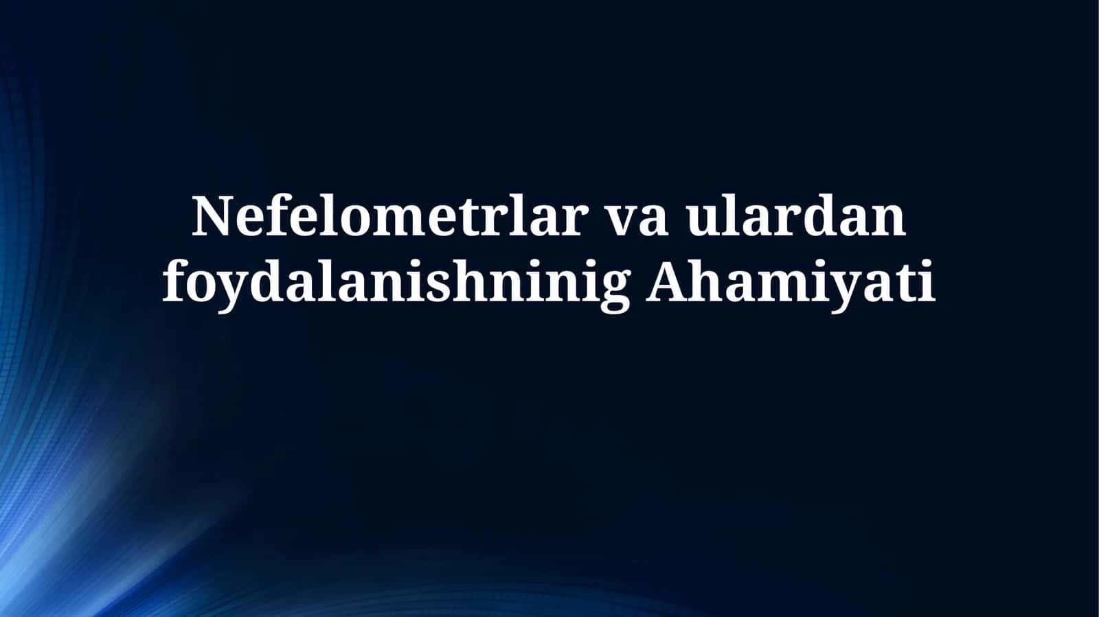 Nefelometrlar: Ta'rif va Ishlash Prinsipi