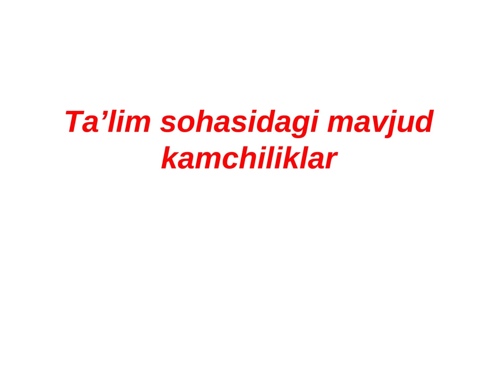 Ta’lim sohasidagi mavjud kamchiliklar