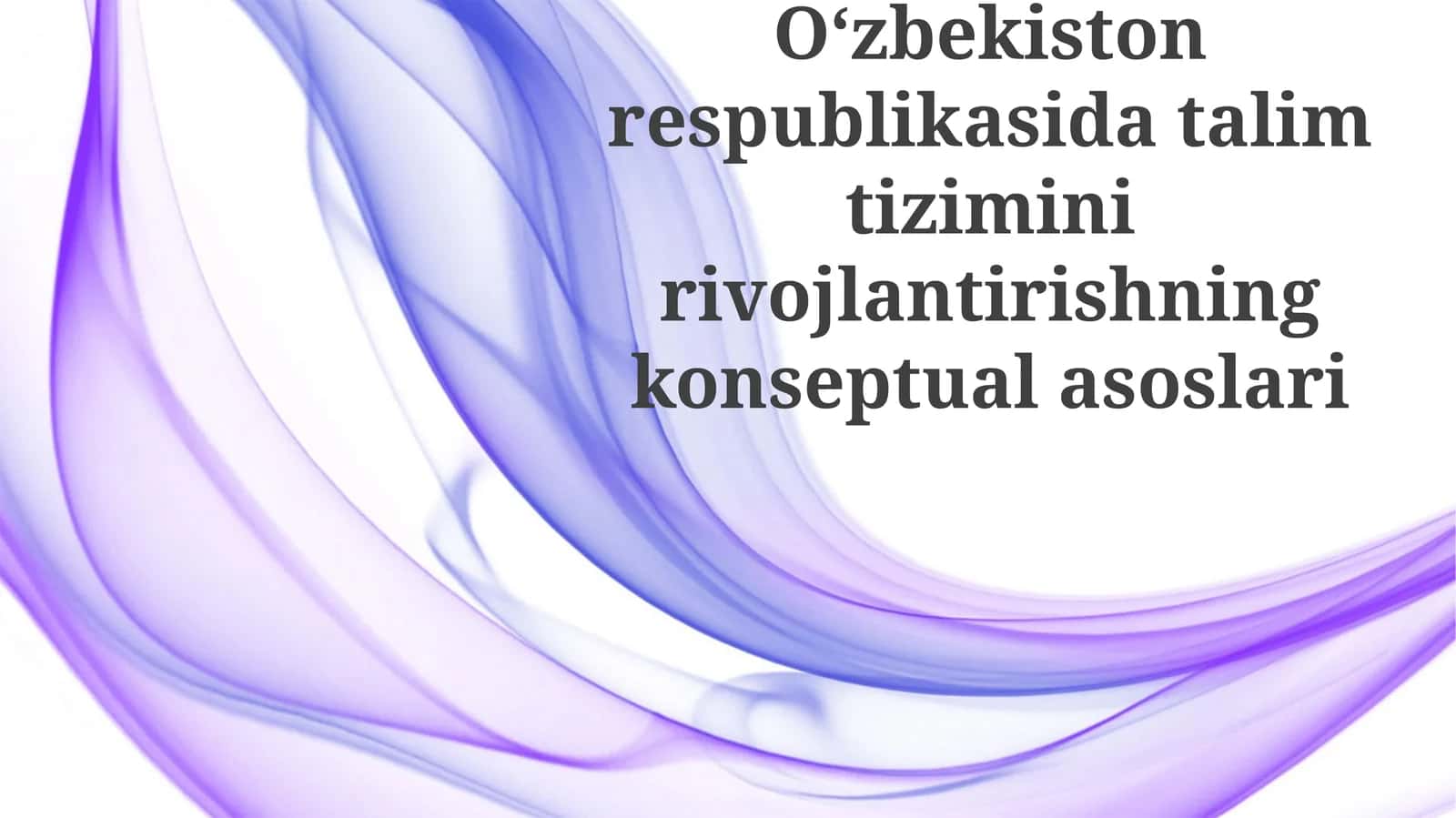 O'zbekiston Respublikasida ta'lim tizimini rivojlantirishning kontseptual asoslari