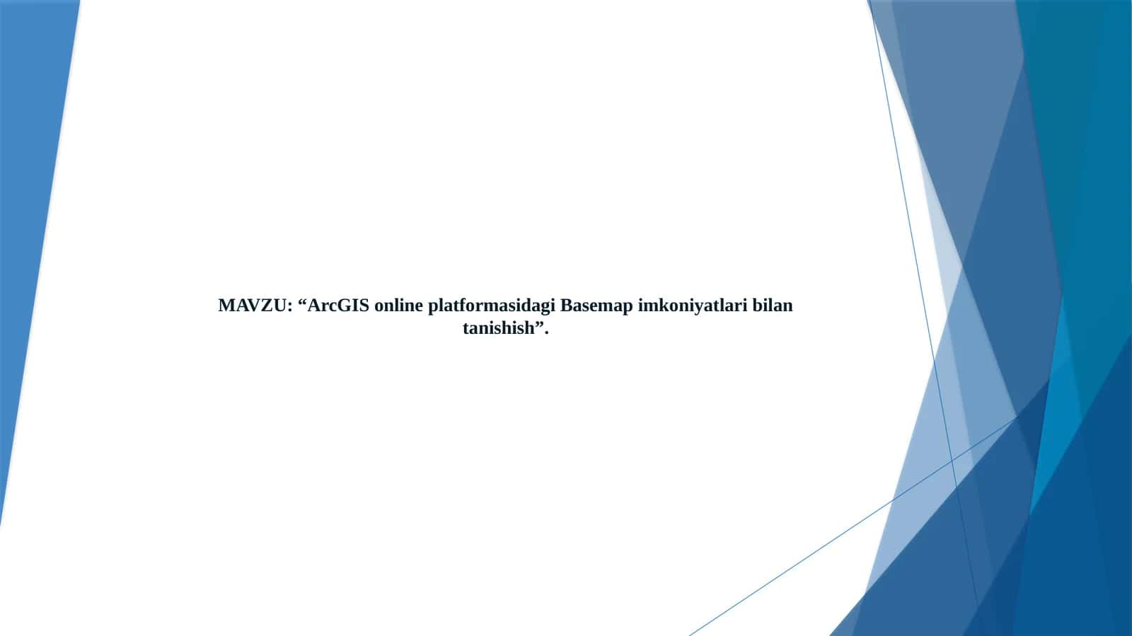 ArcGIS online platformasidagi Basemap imkoniyatlari bilan tanishish