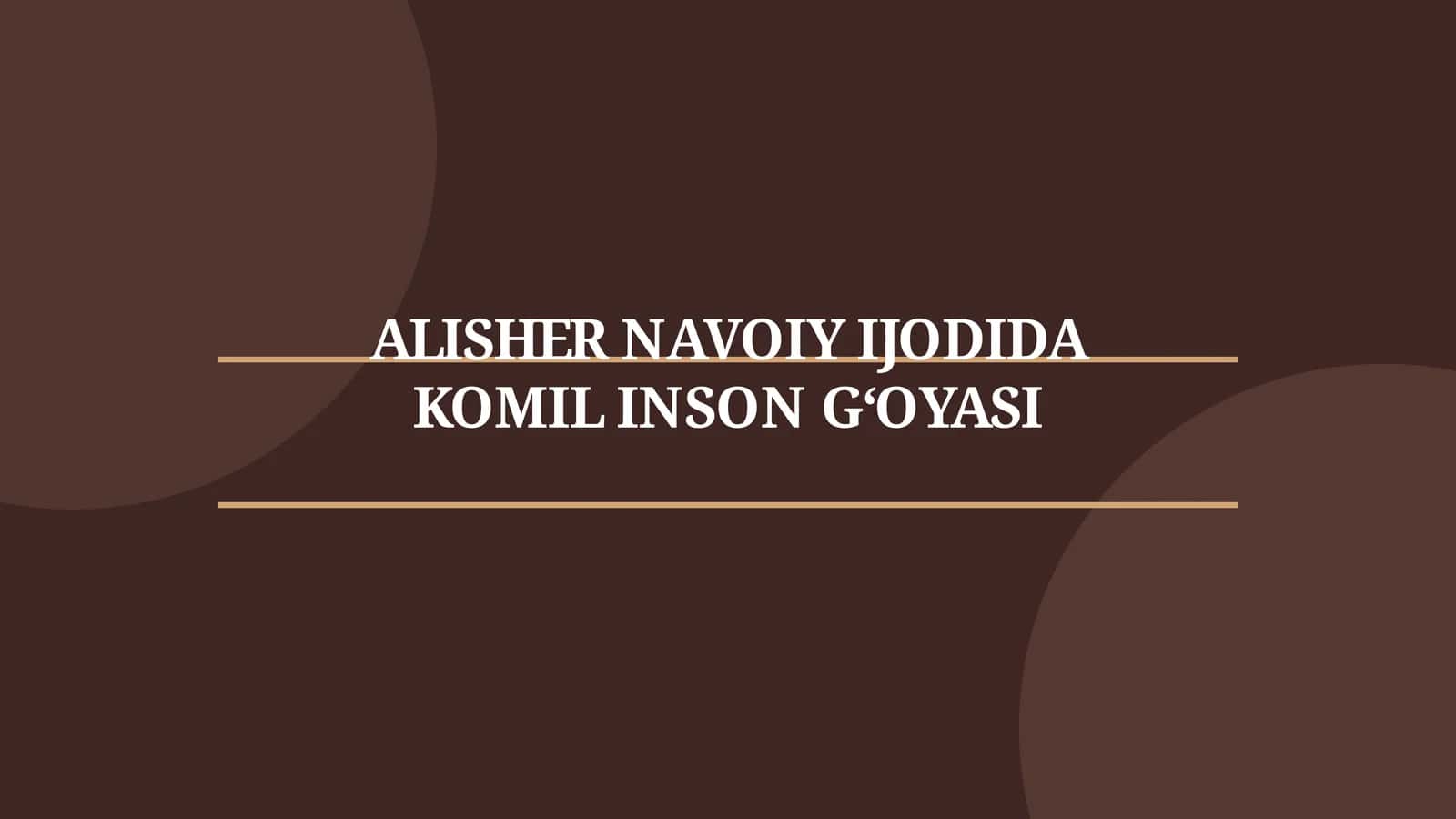 ALISHER NAVOIY IJODIDA KOMIL INSON G‘OYASI