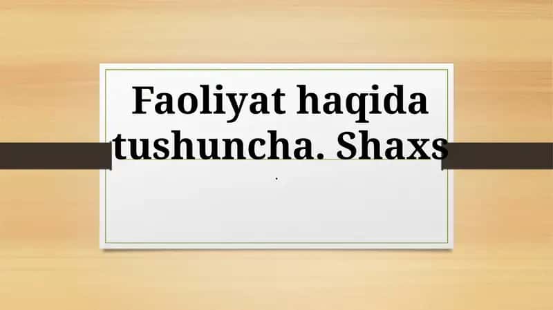 Faoliyat haqida tushuncha. Shaxs