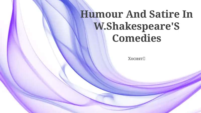 Humour And Satire In W.Shakespeare'S Comedies