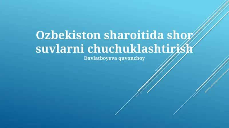 O'zbekistonda sho'r suvni chuchuklashtirish: Texnologiyalar, manbalar va istiqbollar