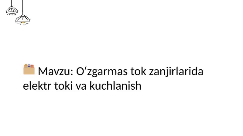 O‘zgarmas tok zanjirlarida elektr toki va kuchlanish