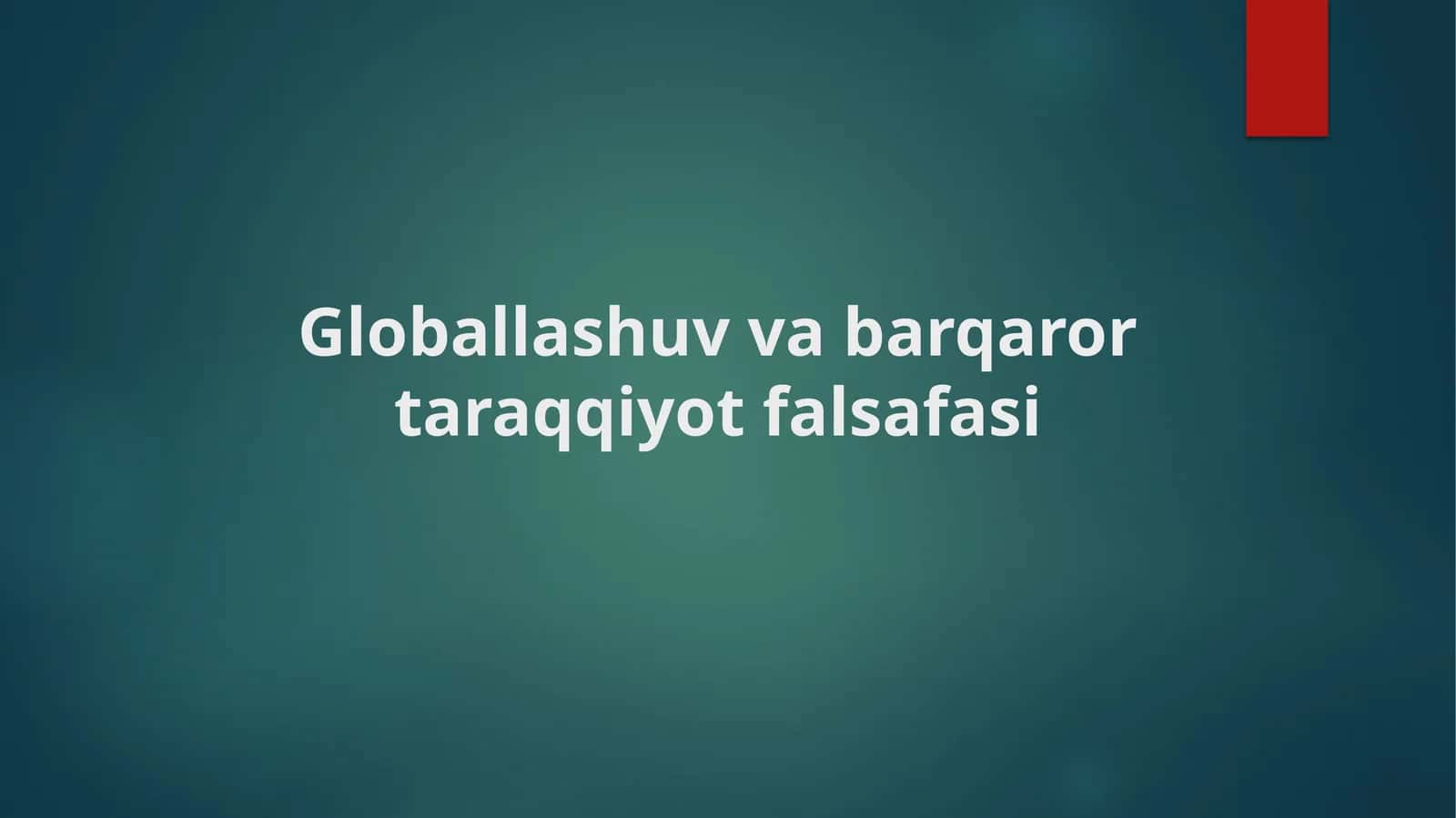 Globallashuv va barqaror taraqqiyot falsafasi