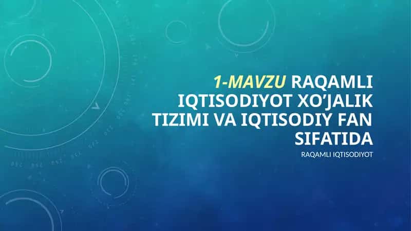 MAVZU.RAQAMLI IQTISODIYOT XO’JALIK TIZIMI VA IQTISODIY FAN SIFATIDA