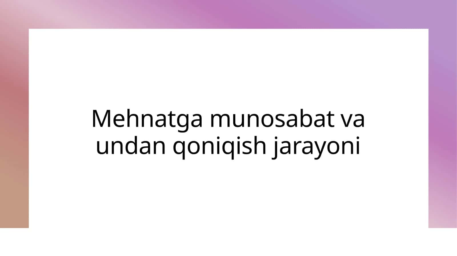Mehnatga munosabat va undan qoniqish jarayoni