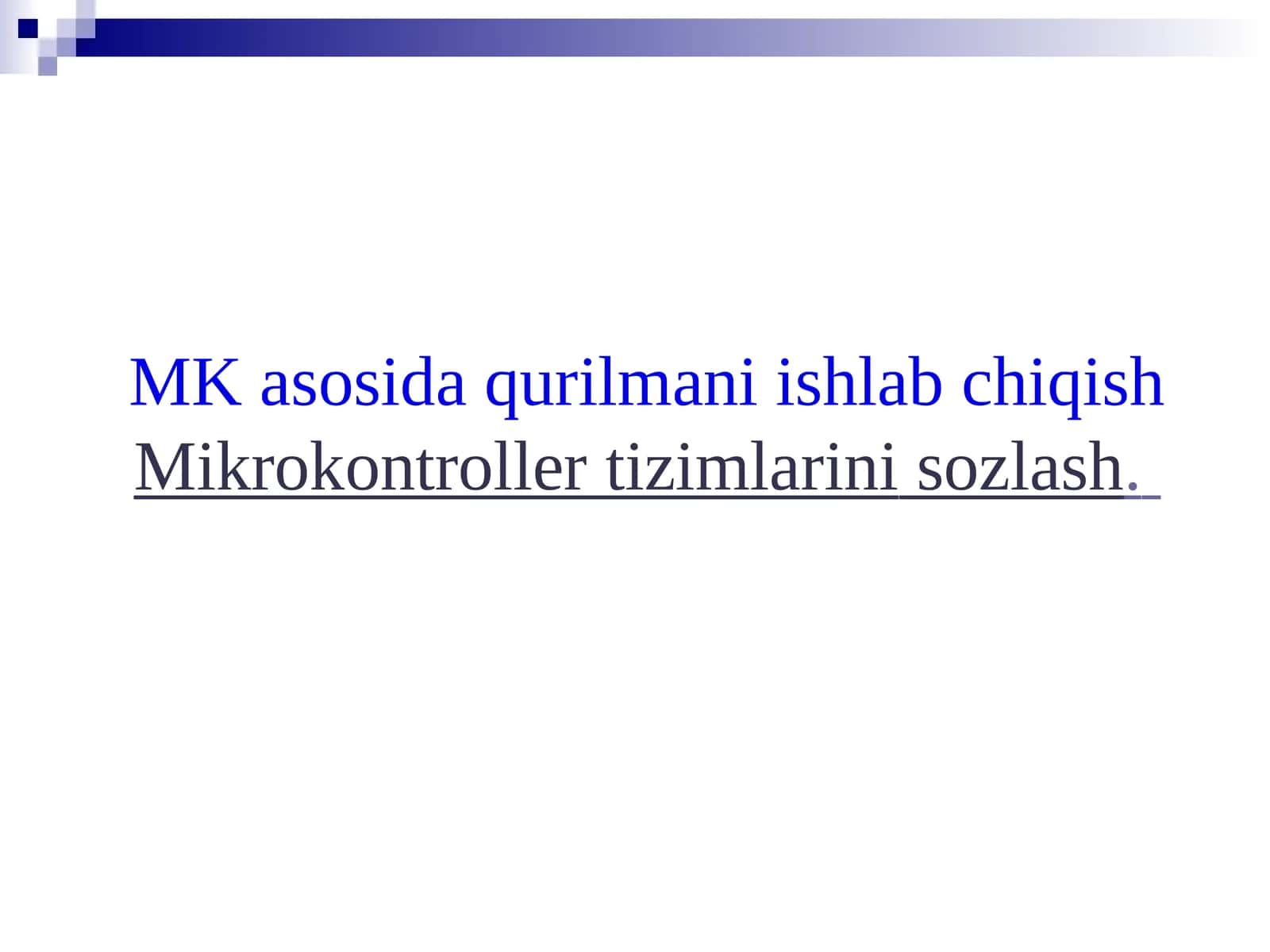 MK asosida qurilmani ishlabchiqishMikrokontrollertizimlarinisozlash