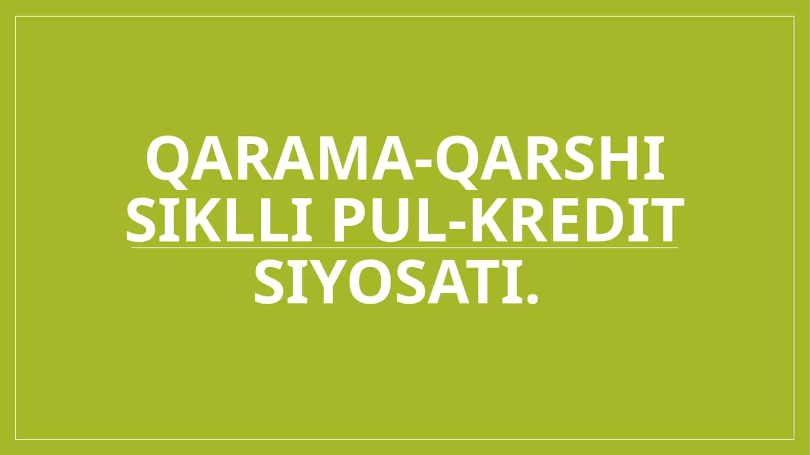 Qarama-qarshi siklli pul-kredit siyosati.