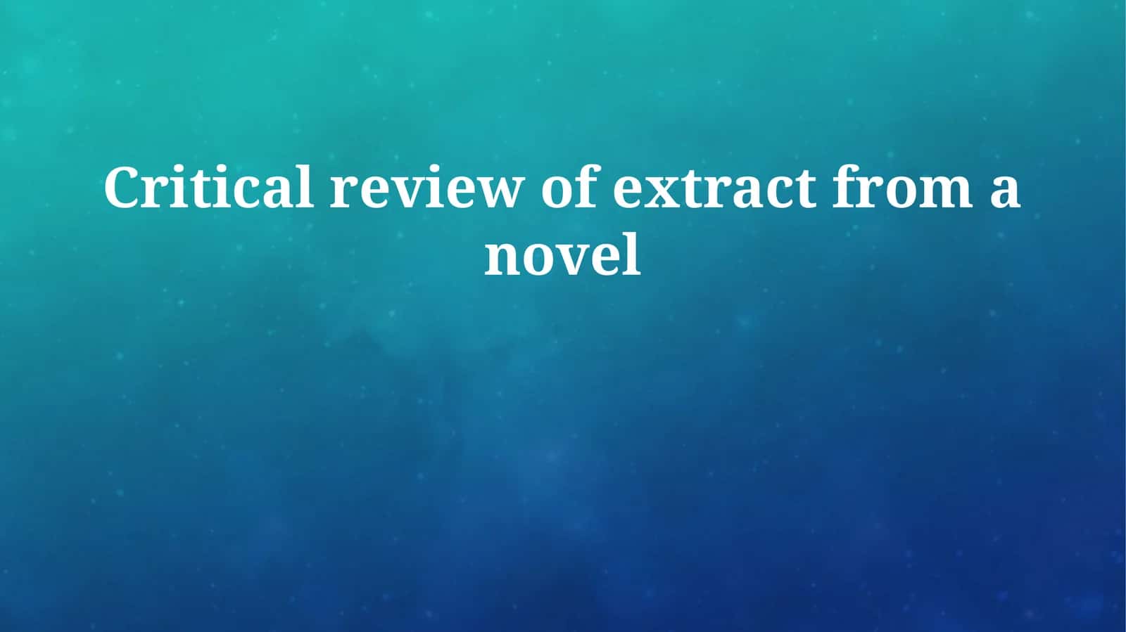 Critical review of extract from a novel