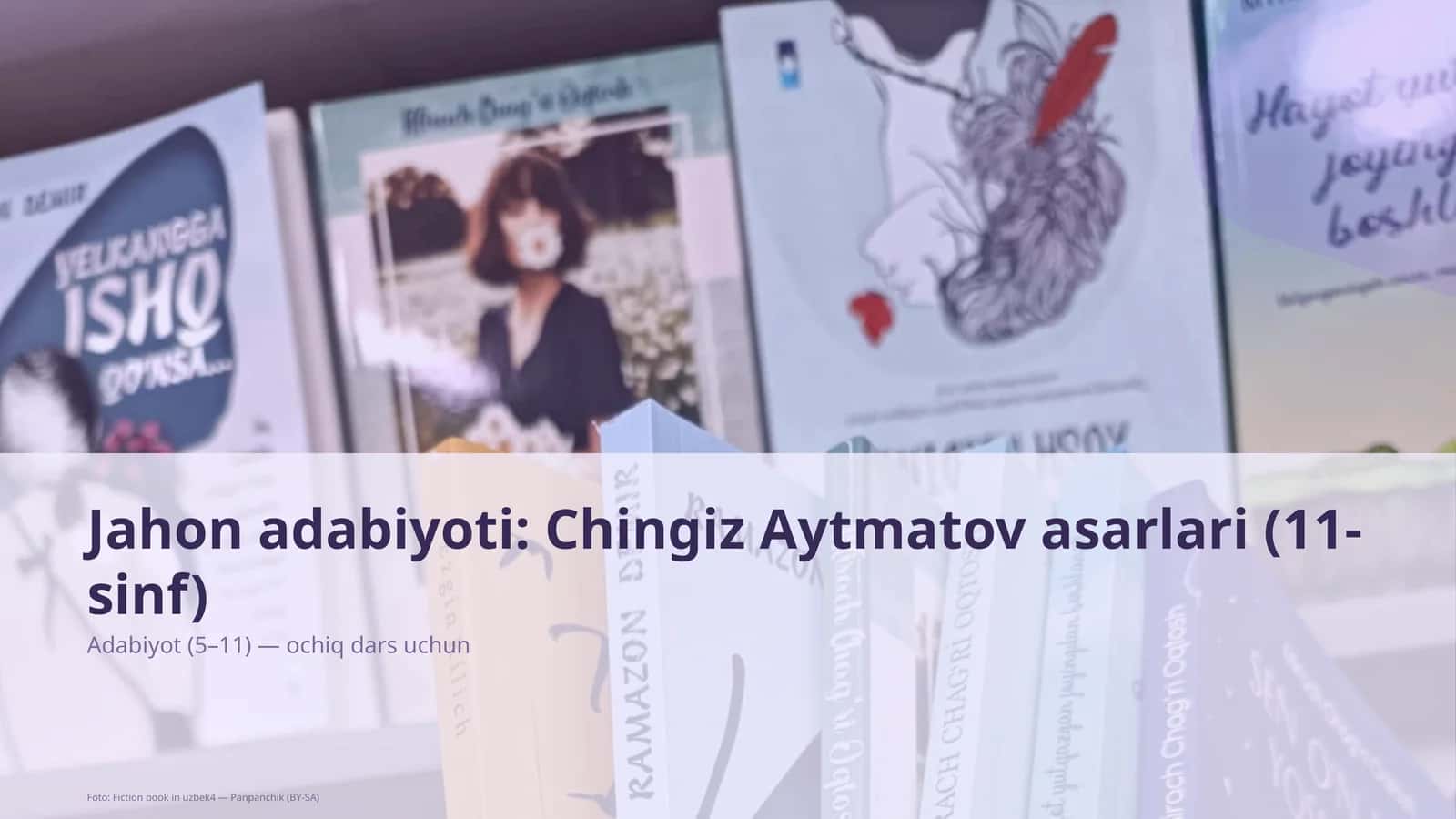 Jahon adabiyoti: Chingiz Aytmatov asarlari (11-sinf)