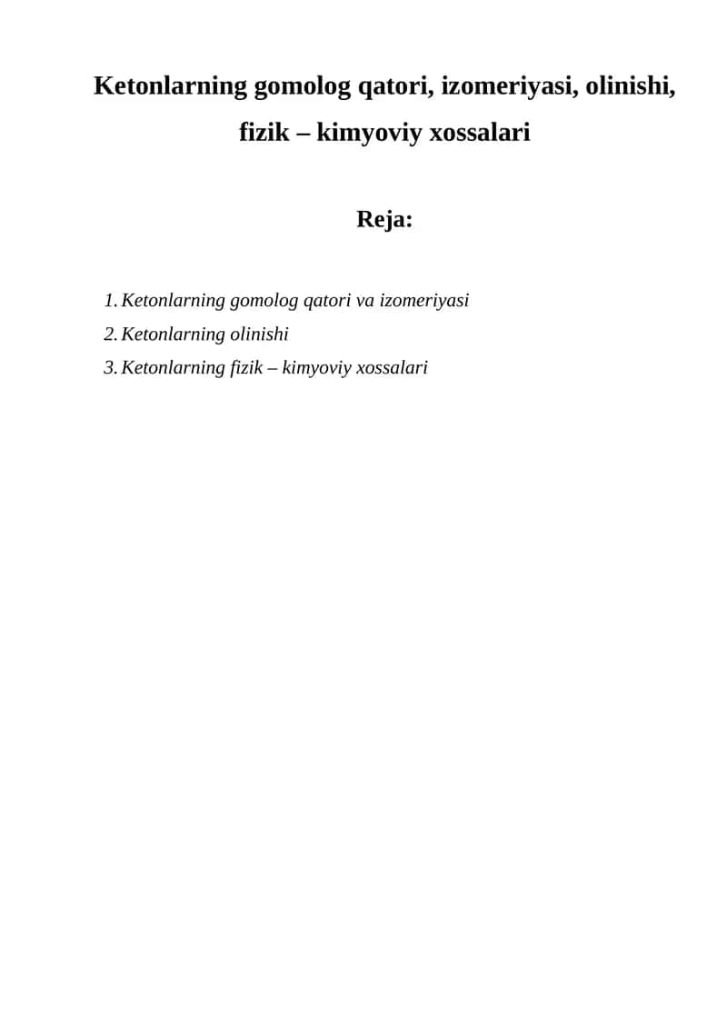 Ketonlarning gomolog qatori, izomeriyasi, olinishi, fizik – kimyoviy xossalari