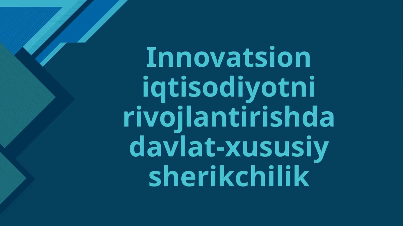 Innovatsion iqtisodiyotni rivojlantirishda davlat-xususiy sherikchilik