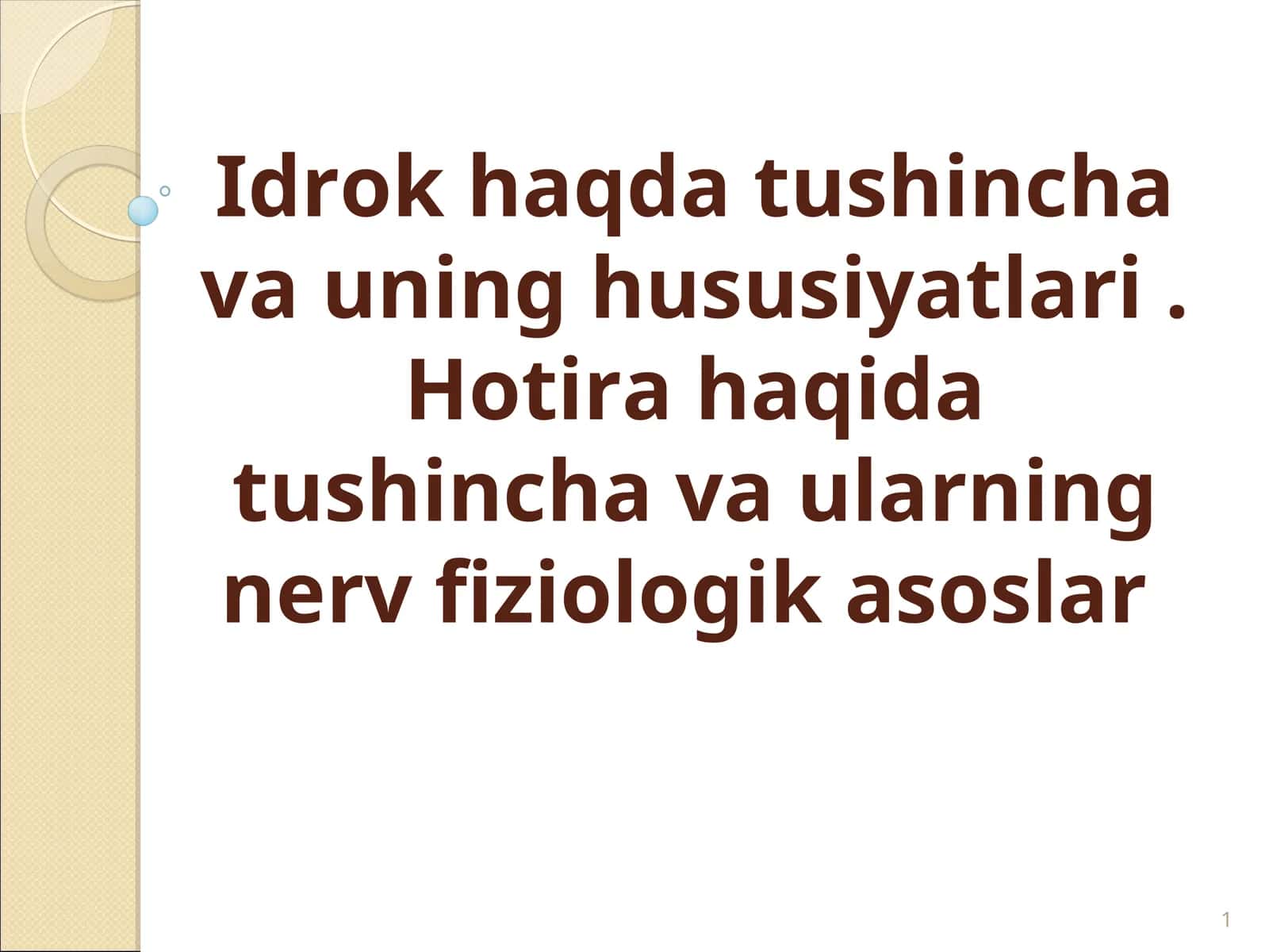 Idrok haqda tushincha va uning hususiyatlari . Hotira haqida tushincha va ularning nerv fiziologik asoslar