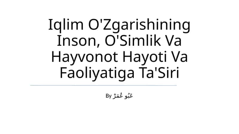 Iqlim O'Zgarishining Inson, O'Simlik Va Hayvonot Hayoti Va Faoliyatiga Ta'Siri