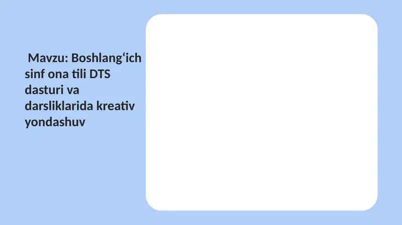 Boshlangʻich sinf ona tili DTS dasturi va darsliklarida kreativ yondashuv