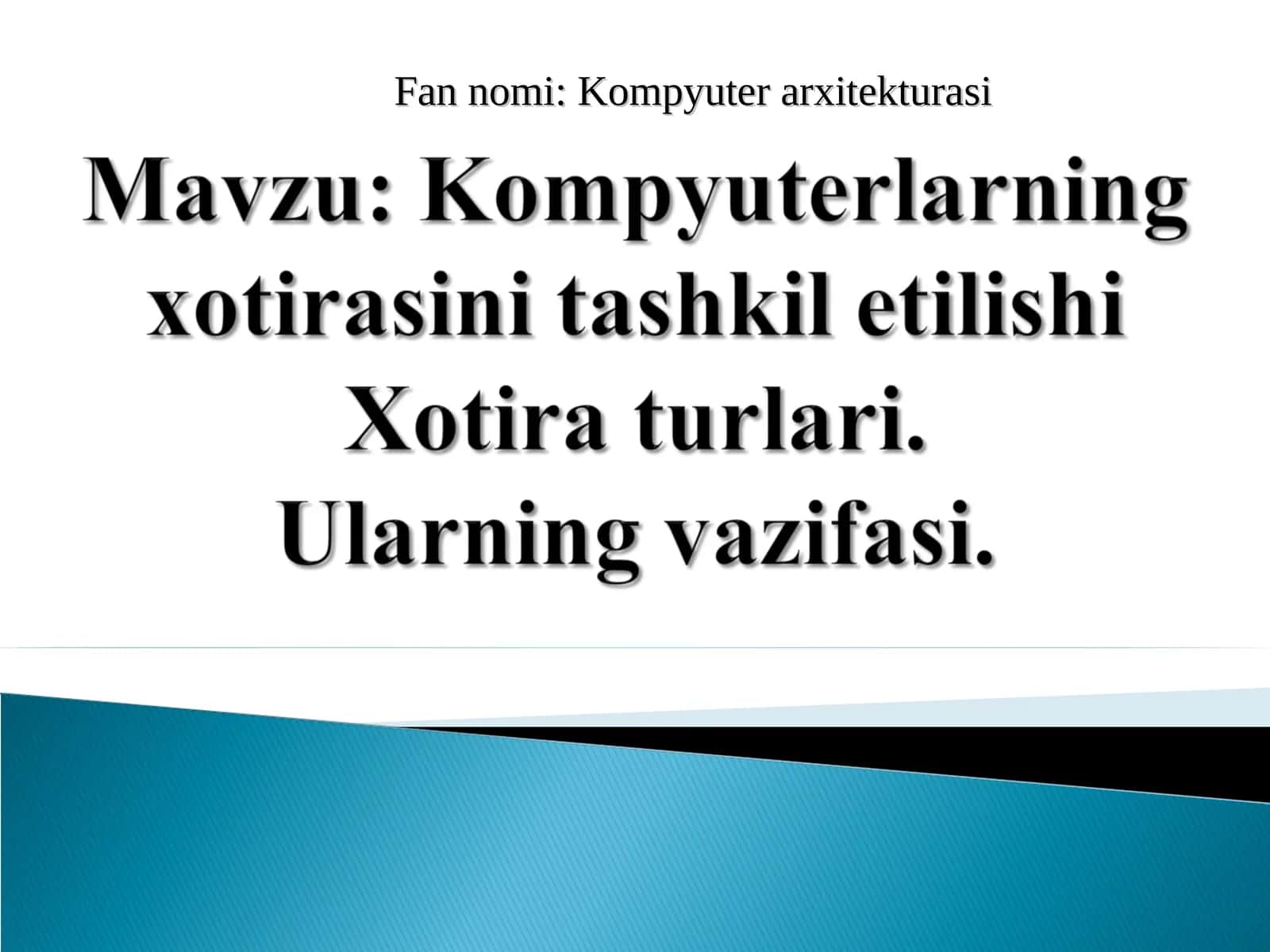 Kompyuterlarning xotirasini tashkil etilishiXotira turlari. Ularning vazifasi.