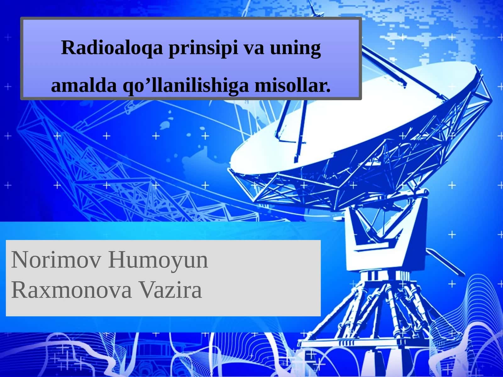 Radioaloqaprinsipi va uning amalda qo’llanilishiga misollar