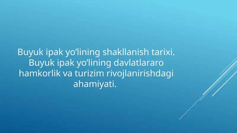 Buyuk ipak yo’lining shakllanish tarixi. Buyuk ipak yo’lining davlatlararo hamkorlik va turizim rivojlanirishdagi ahamiyati
