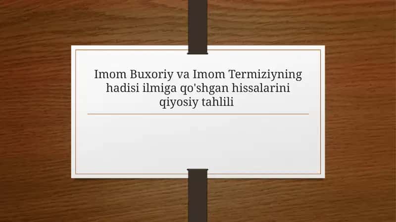 Imom Buxoriy va Imom Termiziyning hadisi ilmiga qo‘shgan hissalarini qiyosiy tahlil