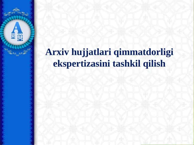 Arxiv hujjatlari qimmatdorligi ekspertizasini tashkil qilish