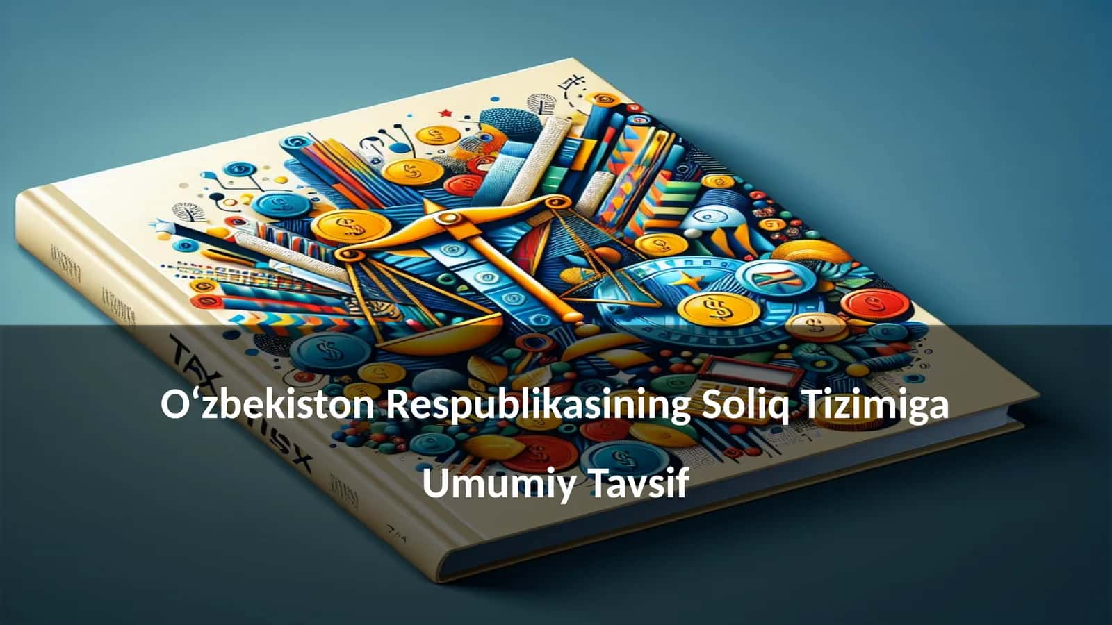 O‘zbekiston Respublikasining Soliq Tizimiga Umumiy Tavsif